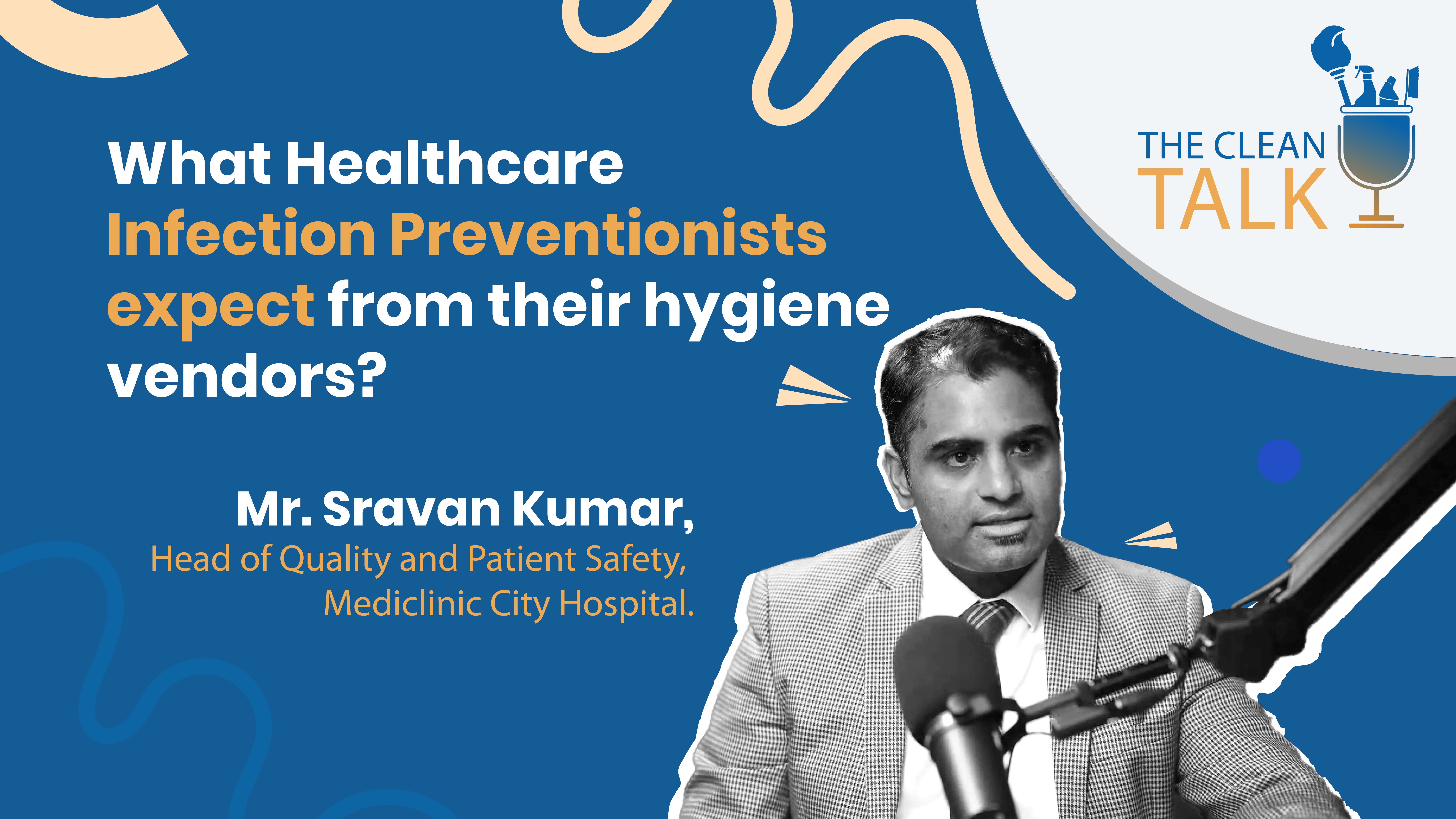 Ep. 17 | What Healthcare Infection Preventionists expect from their hygiene vendors? | Sravan Kumar